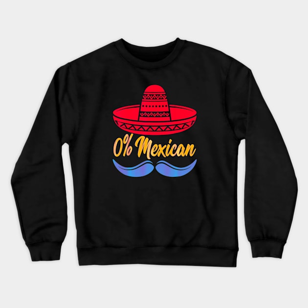 0% mexican Crewneck Sweatshirt by Dreamsbabe